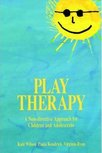 Play Therapy : A Non-directive Approach for Children and Adolescents Play Therapy : A Non-directive Approach for Children and Adolescents